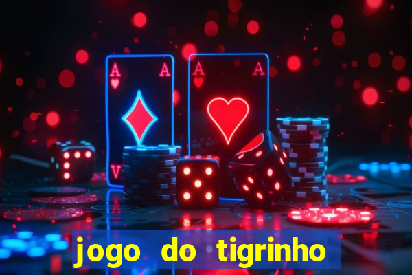 jogo do tigrinho de r$ 1